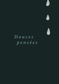 Douces pens&eacute;es sous les larmes apaisantes